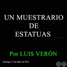 UN MUESTRARIO DE ESTATUAS - Por LUIS VERN - Domingo, 27 de Mayo de 2012 